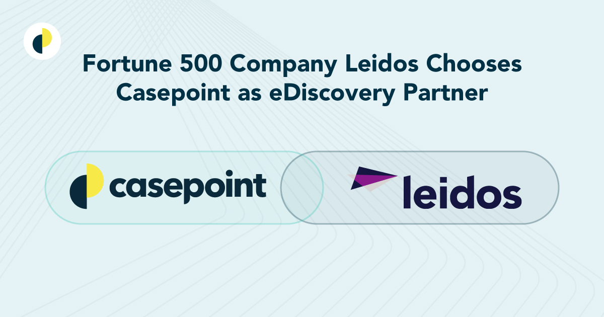 Fortune 500 Company Leidos Chooses Casepoint As EDiscovery Partner